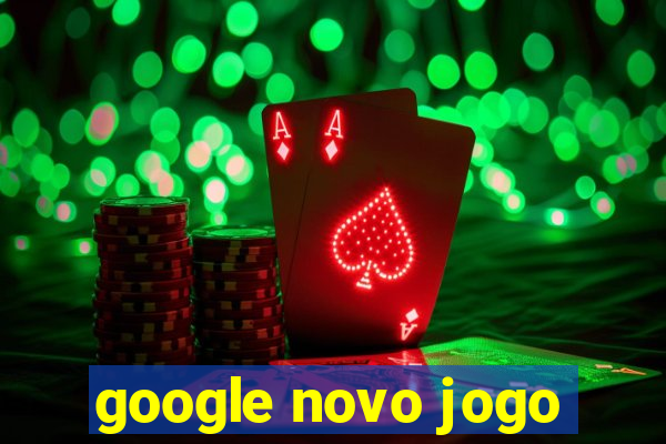 google novo jogo